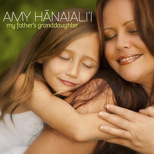 Amy Hānaiali'i My Father's Granddaughter